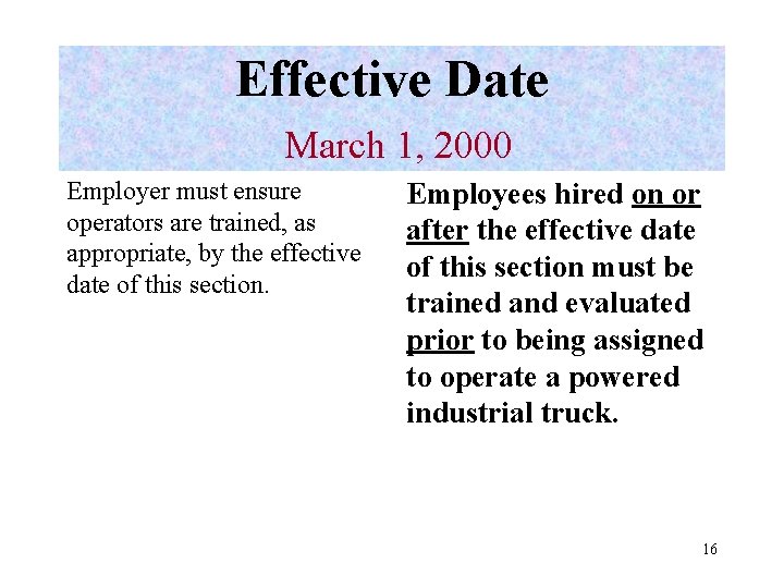 Effective Date March 1, 2000 Employer must ensure operators are trained, as appropriate, by