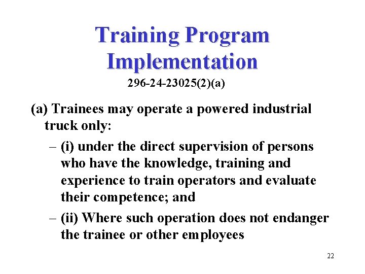 Training Program Implementation 296 -24 -23025(2)(a) Trainees may operate a powered industrial truck only: