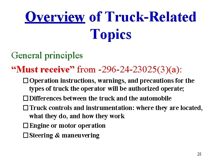 Overview of Truck-Related Topics General principles “Must receive” from -296 -24 -23025(3)(a): �Operation instructions,