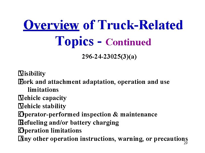 Overview of Truck-Related Topics - Continued 296 -24 -23025(3)(a) � Visibility � Fork and