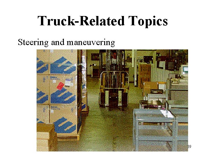 Truck-Related Topics Steering and maneuvering 39 