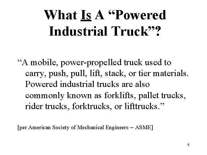 What Is A “Powered Industrial Truck”? “A mobile, power-propelled truck used to carry, push,