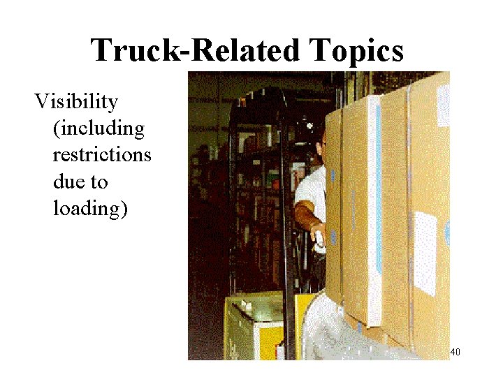 Truck-Related Topics Visibility (including restrictions due to loading) 40 