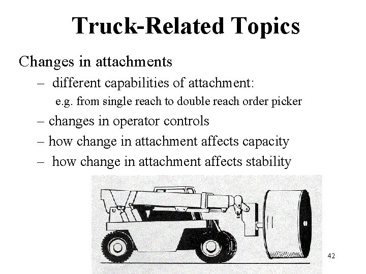 Truck-Related Topics Changes in attachments – different capabilities of attachment: e. g. from single