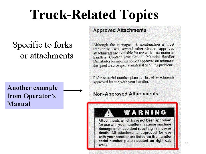 Truck-Related Topics Specific to forks or attachments Another example from Operator’s Manual 44 