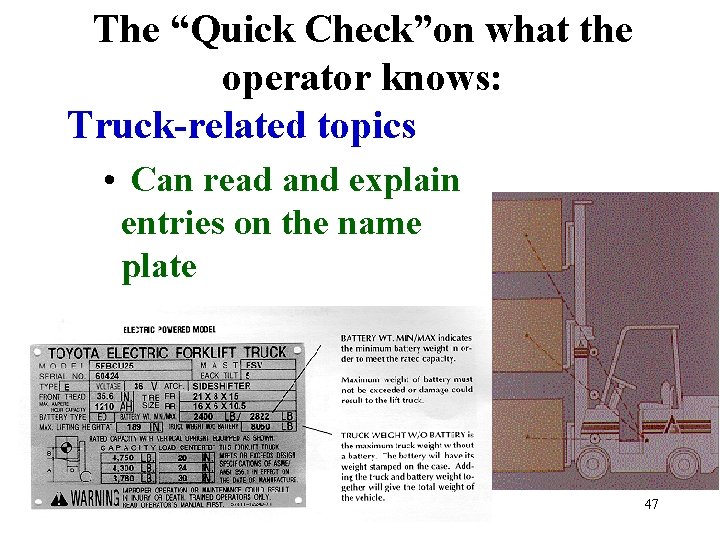 The “Quick Check”on what the operator knows: Truck-related topics • Can read and explain