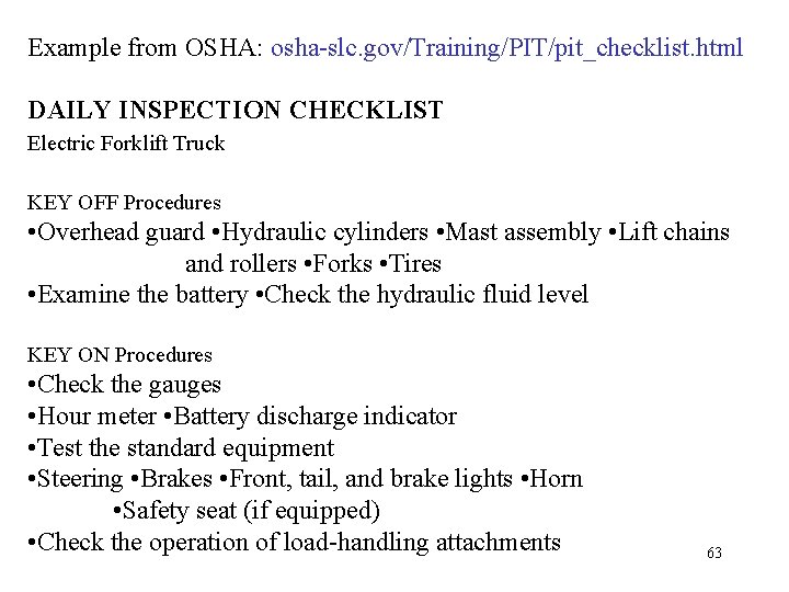 Example from OSHA: osha-slc. gov/Training/PIT/pit_checklist. html DAILY INSPECTION CHECKLIST Electric Forklift Truck KEY OFF