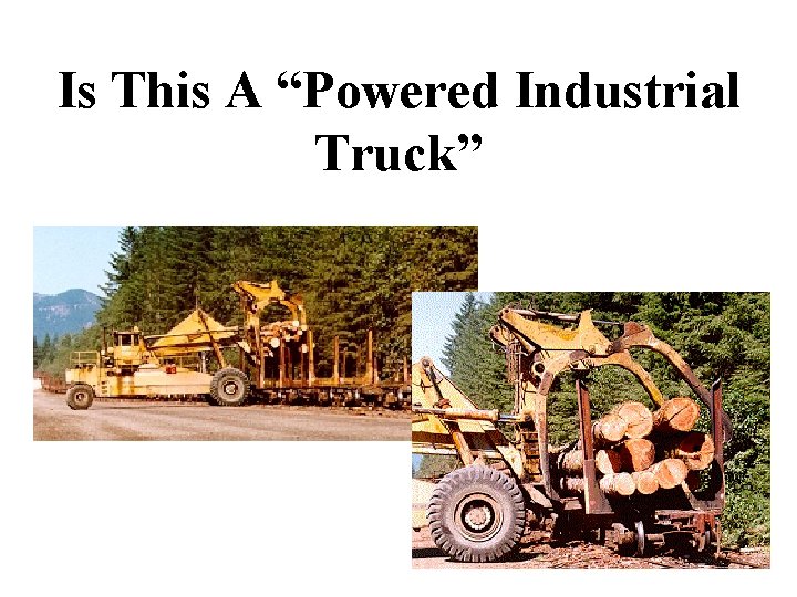 Is This A “Powered Industrial Truck” 7 