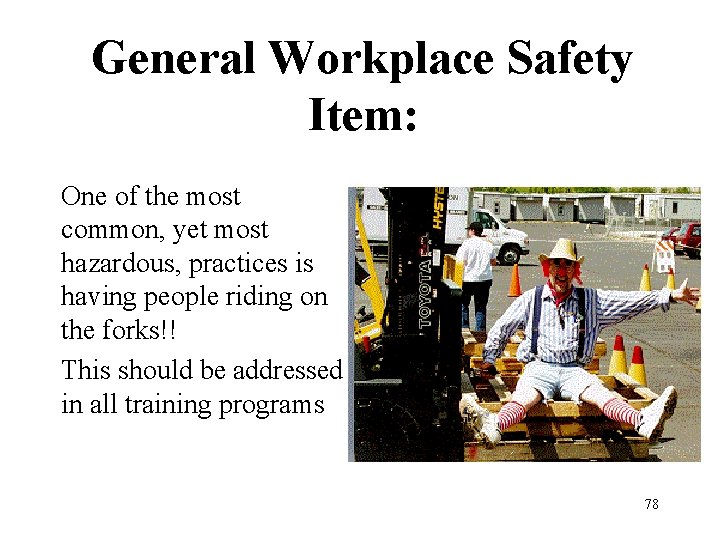 General Workplace Safety Item: One of the most common, yet most hazardous, practices is