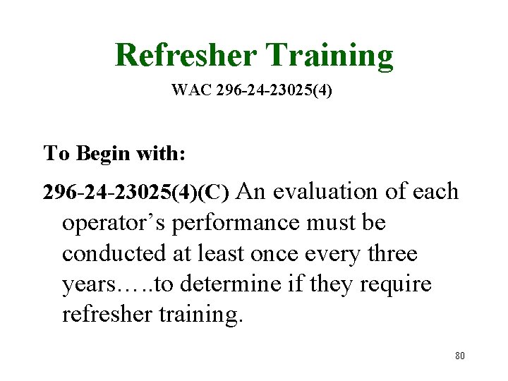 Refresher Training WAC 296 -24 -23025(4) To Begin with: 296 -24 -23025(4)(C) An evaluation