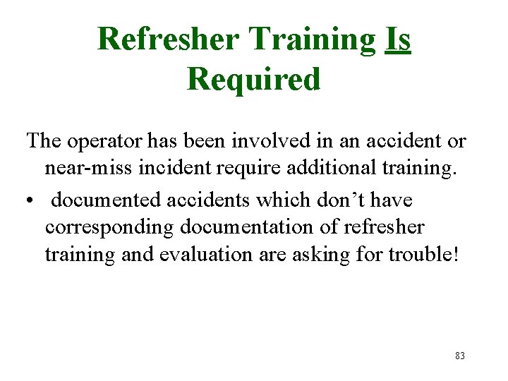 Refresher Training Is Required The operator has been involved in an accident or near-miss