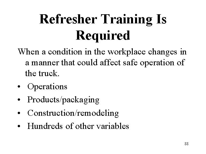 Refresher Training Is Required When a condition in the workplace changes in a manner