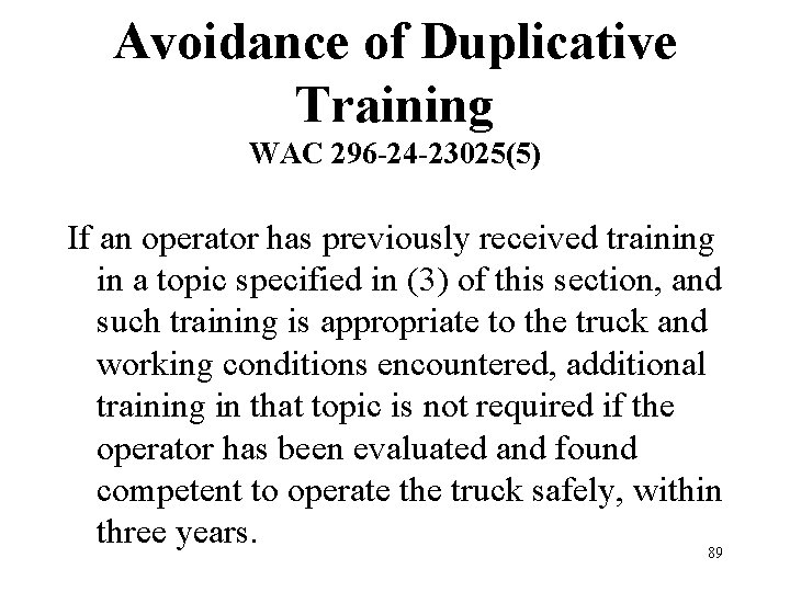 Avoidance of Duplicative Training WAC 296 -24 -23025(5) If an operator has previously received