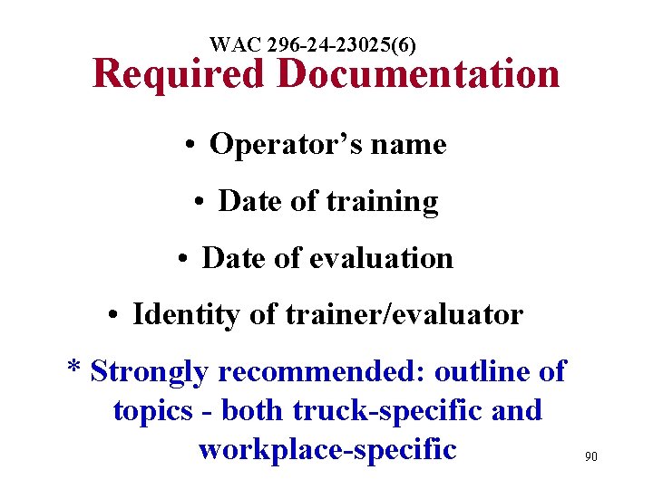 WAC 296 -24 -23025(6) Required Documentation • Operator’s name • Date of training •