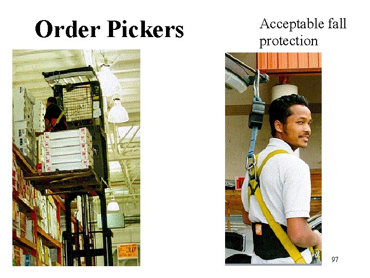 Order Pickers Acceptable fall protection 97 