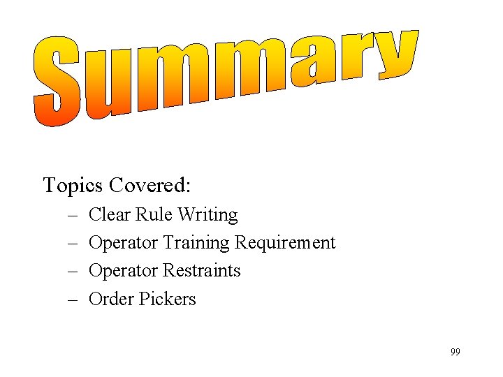 Topics Covered: – – Clear Rule Writing Operator Training Requirement Operator Restraints Order Pickers