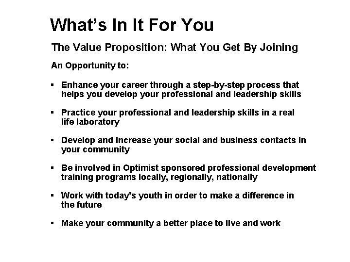 What’s In It For You The Value Proposition: What You Get By Joining An