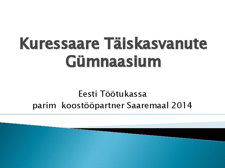 Kuressaare Täiskasvanute Gümnaasium Eesti Töötukassa parim koostööpartner Saaremaal 2014 