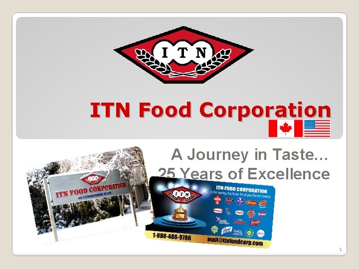 ITN Food Corporation A Journey in Taste… 25 Years of Excellence 1 