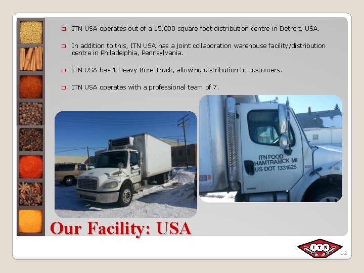 � ITN USA operates out of a 15, 000 square foot distribution centre in