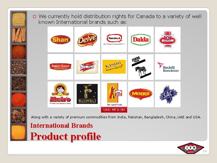 � We currently hold distribution rights for Canada to a variety of well known