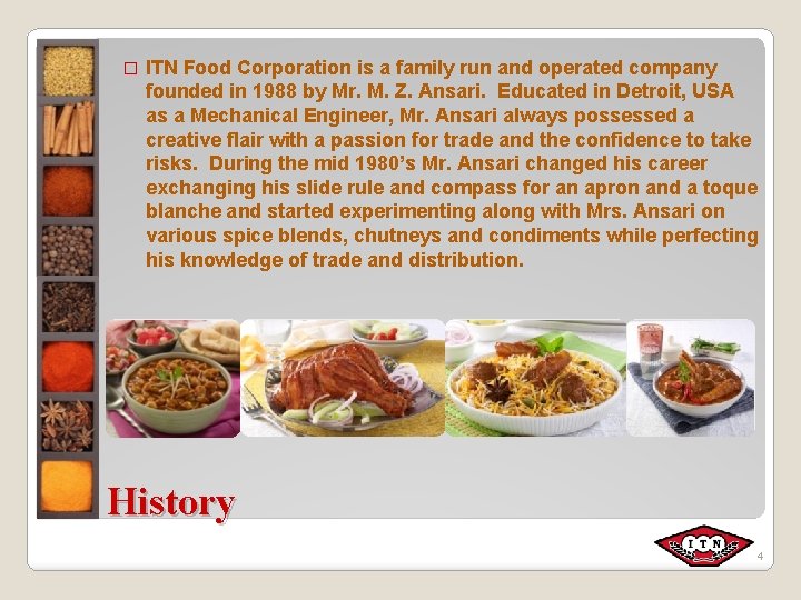 � ITN Food Corporation is a family run and operated company founded in 1988