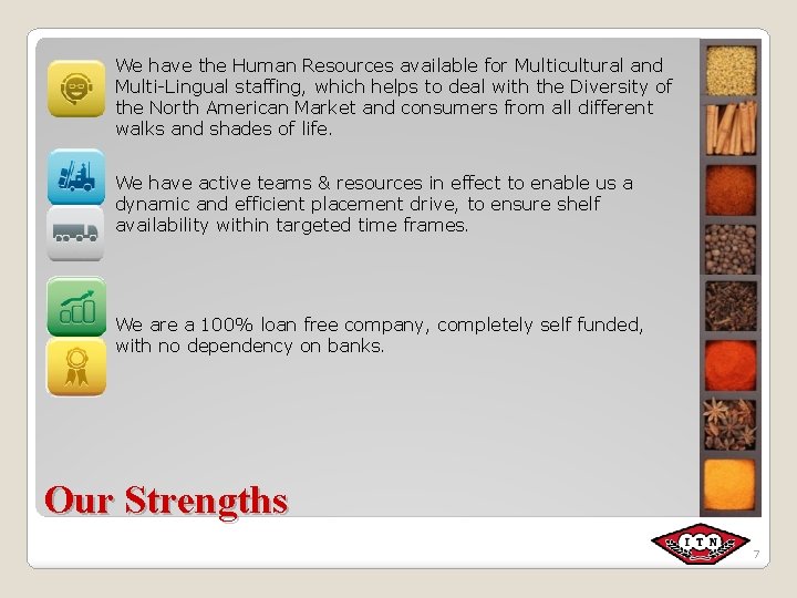 We have the Human Resources available for Multicultural and Multi-Lingual staffing, which helps to