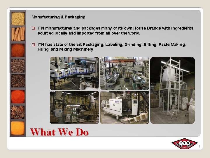 Manufacturing & Packaging � ITN manufactures and packages many of its own House Brands
