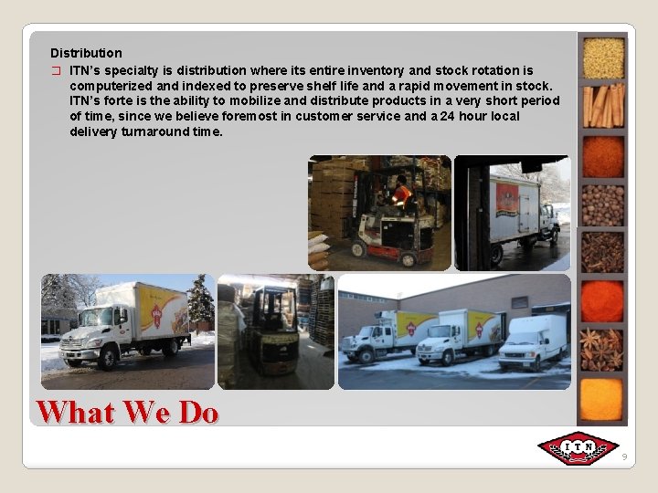 Distribution � ITN’s specialty is distribution where its entire inventory and stock rotation is