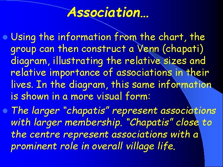 Association… l Using the information from the chart, the group can then construct a