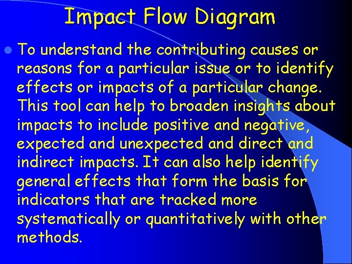 Impact Flow Diagram l To understand the contributing causes or reasons for a particular