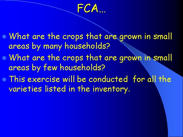 FCA… l What are the crops that are grown in small areas by many