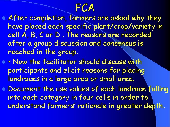 FCA After completion, farmers are asked why they have placed each specific plant/crop/variety in