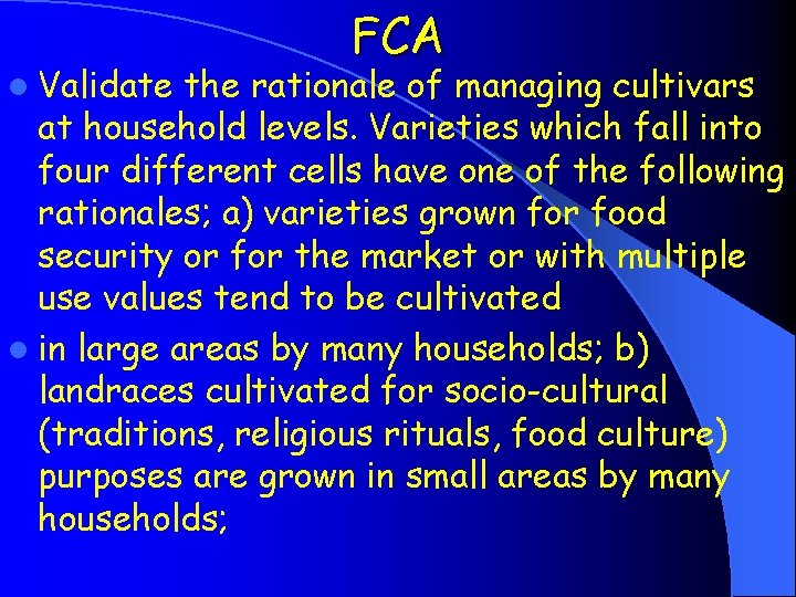 l Validate FCA the rationale of managing cultivars at household levels. Varieties which fall