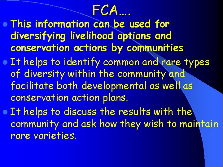 l This FCA…. information can be used for diversifying livelihood options and conservation actions