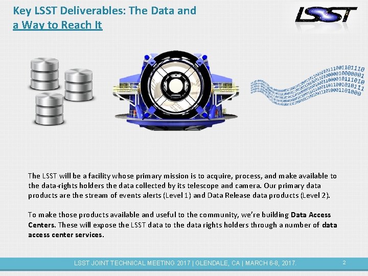 Key LSST Deliverables: The Data and a Way to Reach It The LSST will