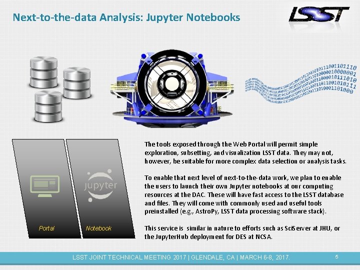 Next-to-the-data Analysis: Jupyter Notebooks The tools exposed through the Web Portal will permit simple