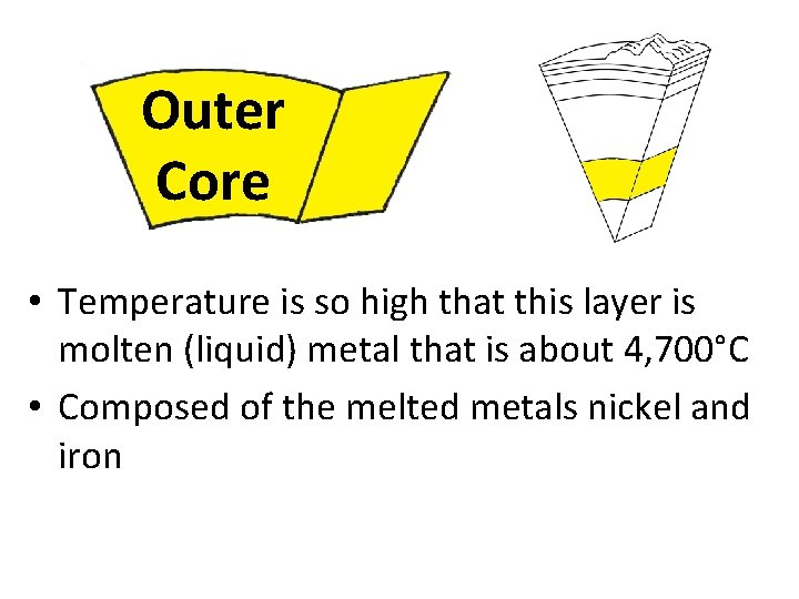 Outer Core • Temperature is so high that this layer is molten (liquid) metal