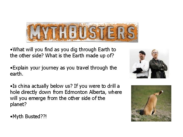  • What will you find as you dig through Earth to the other