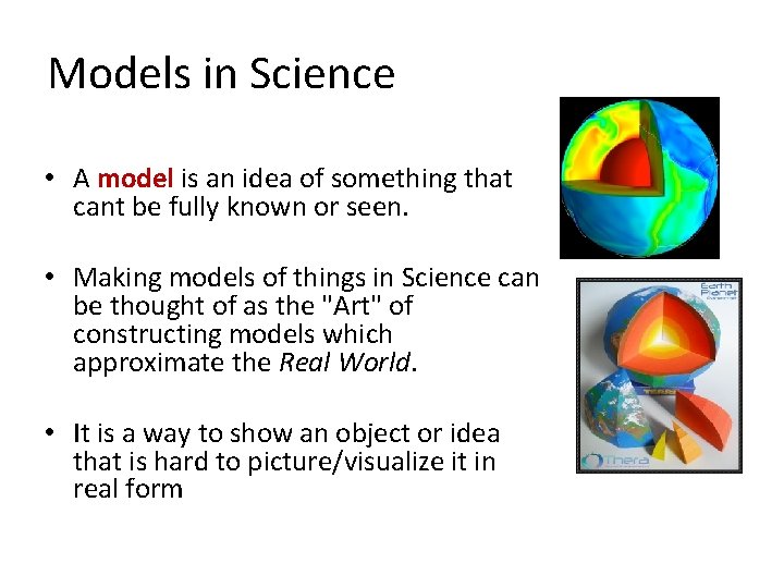 Models in Science • A model is an idea of something that cant be