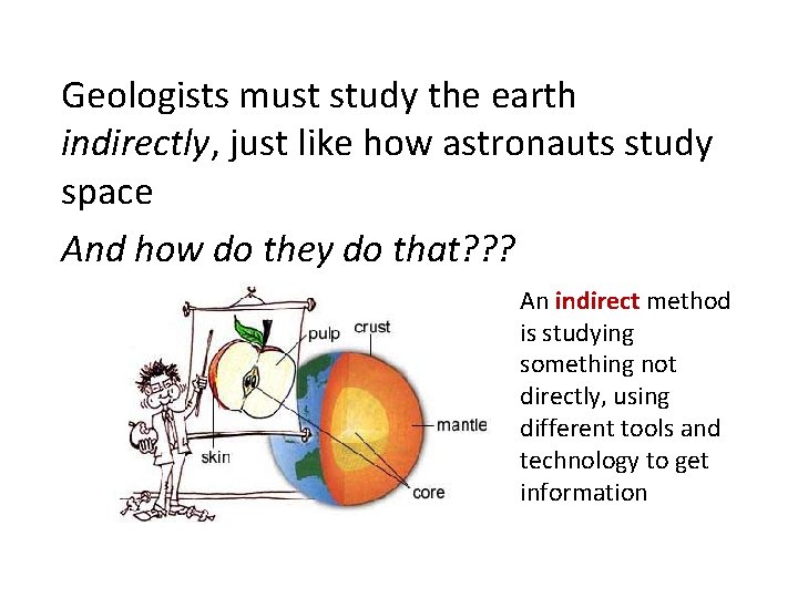 Geologists must study the earth indirectly, just like how astronauts study space And how