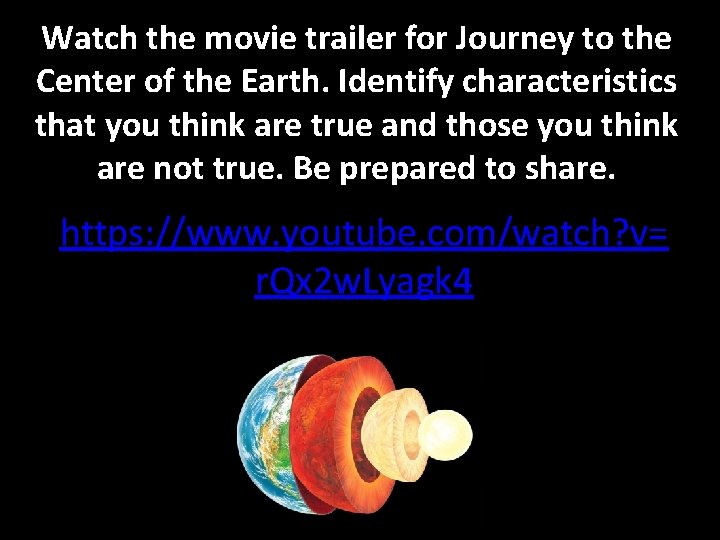 Watch the movie trailer for Journey to the Center of the Earth. Identify characteristics