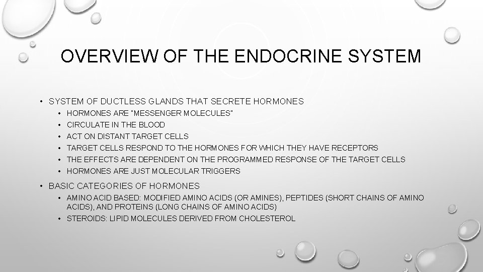 OVERVIEW OF THE ENDOCRINE SYSTEM • SYSTEM OF DUCTLESS GLANDS THAT SECRETE HORMONES •