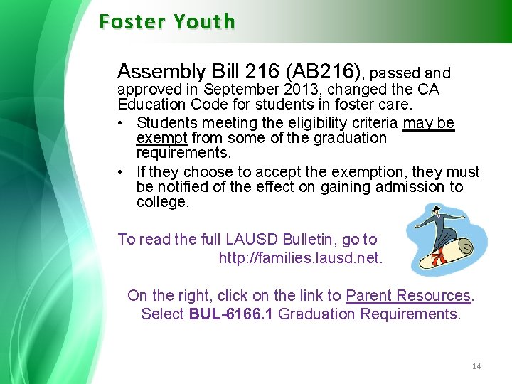Foster Youth Assembly Bill 216 (AB 216), passed and approved in September 2013, changed