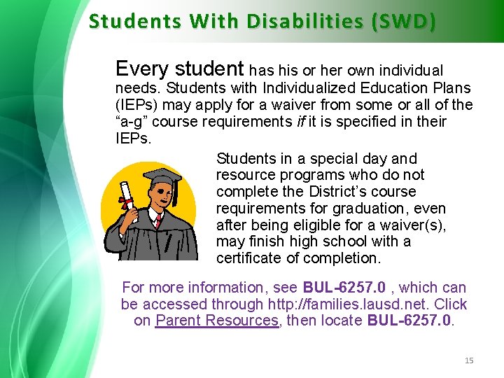 Students With Disabilities (SWD) Every student has his or her own individual needs. Students