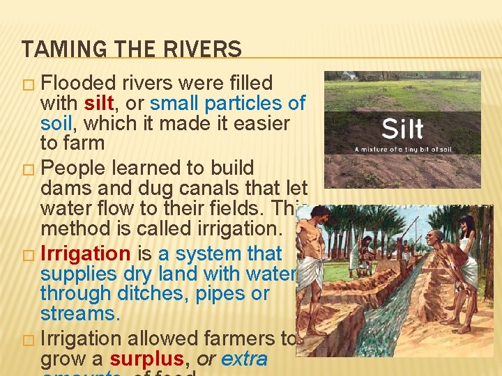 TAMING THE RIVERS � Flooded rivers were filled with silt, or small particles of