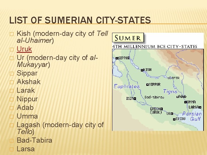 LIST OF SUMERIAN CITY-STATES � � � Kish (modern-day city of Tell al-Uhaimer) Uruk