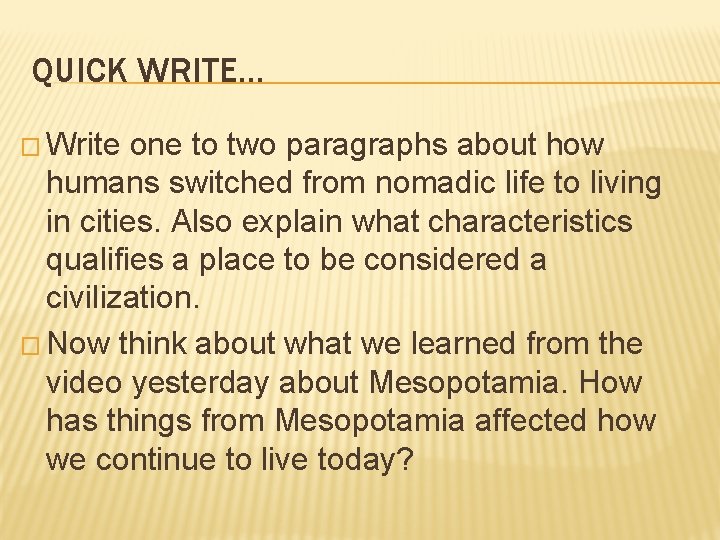 QUICK WRITE… � Write one to two paragraphs about how humans switched from nomadic