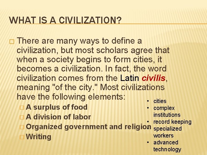 WHAT IS A CIVILIZATION? � There are many ways to define a civilization, but