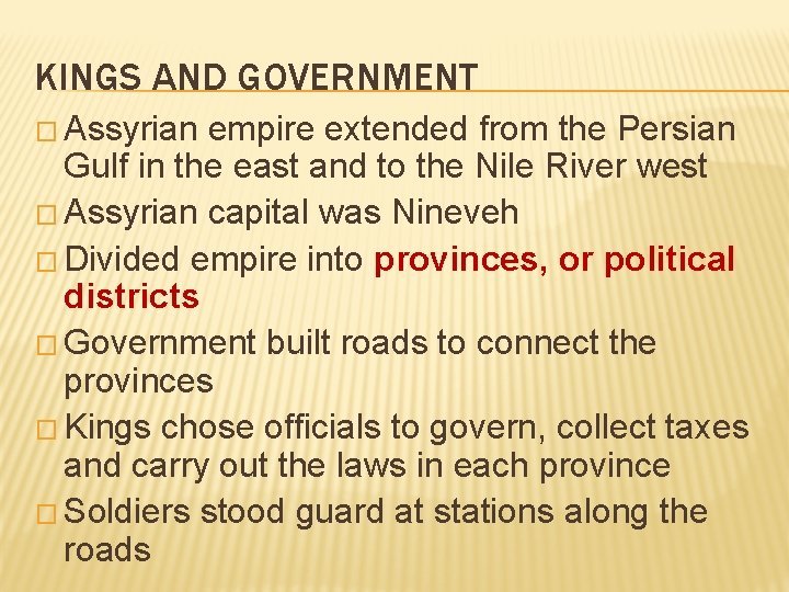 KINGS AND GOVERNMENT � Assyrian empire extended from the Persian Gulf in the east